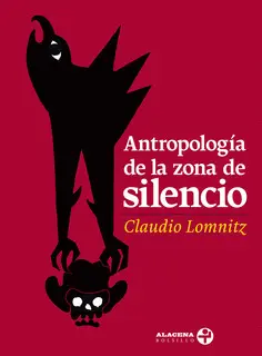 ANTROPOLOGÍA DE LA ZONA DE SILENCIO