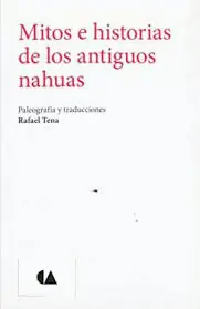 Mitos e Historia de los Antiguos Nahuas
