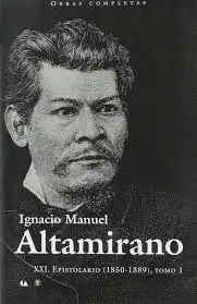 Obras Completas. Ignacio Manuel Altamirano. Xxx. Epistolario (1850-1889), Tomo1
