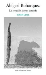 Abigael Bohórquez. La Creación Como Catarsis