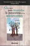 Qué Hacer para Desarrollar la Autoestima en los Adolescentes