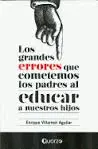 Grandes Errores que Cometemos los Padres Al Educar a nuestros Hijos, los