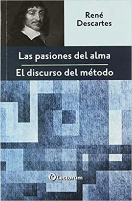 Pasiones del Alma / el Discurso del Método, las