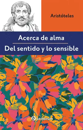 ACERCA DEL ALMA / DEL SENTIDO Y LO SENSIBLE