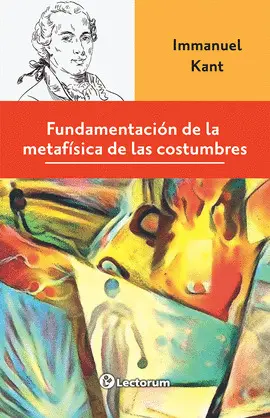 FUNDAMENTACIÓN DE LA METAFÍSICA DE LAS COSTUMBRES