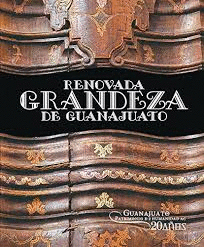 RENOVADA GRANDEZA DE GUANAJUATO