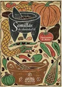 SEMILLAS DE IDENTIDAD II. NUEVE TESOROS DE MÉXICO SEMILLAS DE IDENTIDAD II. NUEVE TESOROS DE MÉXICO