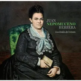Juan Nepomuceno Herreea. Los Lindes del Retrato