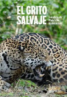 Grito Salvaje, el. La Obra de Patricio Robles Gil