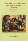NACIÓN Y SU HISTORIA AMÉRICA LATINA SIGLO XIX, LA