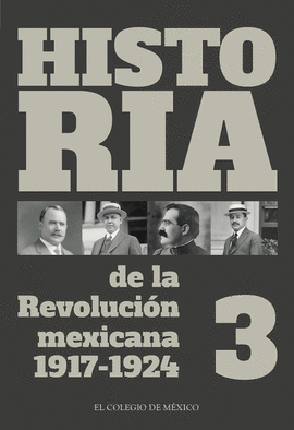 HISTORIA DE LA REVOLUCIÓN MEXICANA, 1917-1924. VOLUMEN 3