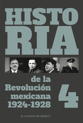 HISTORIA DE LA REVOLUCIÓN MEXICANA, 1924-1928. VOLUMEN 4
