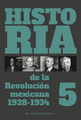 HISTORIA DE LA REVOLUCIN MEXICANA, 1928-1934. VOLUMEN 5