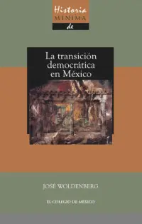 HISTORIA MÍNIMA DE LA TRANSICIÓN DEMOCRÁTICA EN MÉXICO HISTORIA MÍNIMA DE LA TRANSICIÓN DEMOCRÁTICA EN MÉXICO