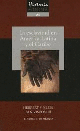 HISTORIA MÍNIMA DE LA ESCLAVITUD EN AMÉRICA LATINA Y EL CARIBE