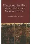Educación, Familia y Vida Cotidiana en México Virreinal