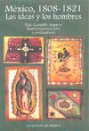 MÉXICO, 1808-1821. LAS IDEAS Y LOS HOMBRES MÉXICO, 1808-1821. LAS IDEAS Y LOS HOMBRES