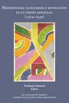 MODERNIDAD, VANGUARDIA Y REVOLUCIÓN EN LA POESÍA MEXICANA (1919-1930) MODERNIDAD, VANGUARDIA Y REVOLUCIÓN EN LA POESÍA MEXICANA (1919-1930)