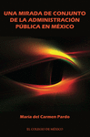 UNA MIRADA DE CONJUNTO DE LA ADMINISTRACIN PBLICA EN MXICO