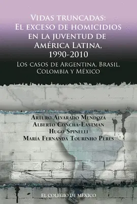 Vidas Truncadas: el Exceso de Homicidios en la Juventud de América Latina, 1990-2010
