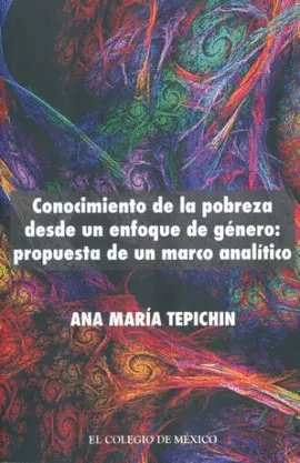 Conocimiento de la Pobreza Desde un Enfoque de Genero: Propuesta de un Marco Analitico
