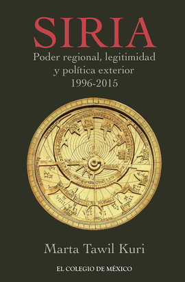 SIRIA. PODER REGIONAL, LEGITIMIDAD Y POLÍTICA EXTERIOR 1996-2015