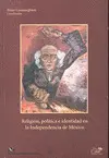 Religión, Política e Identidad en la Independecia de México