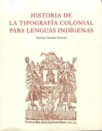 Historia de la Tipografía Colonial para Lenguas Indígenas