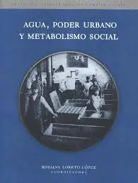 Agua, Poder Urbano y Metabolismo Social