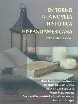 EN TORNO A LA NOVELA HISTÓRICA HISPANOAMERICANA DE LOS SIGLOS XX Y XXI