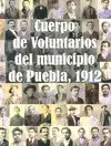 CUERPO DE VOLUNTARIOS DE LA CIUDAD DE PUEBLA, 1912