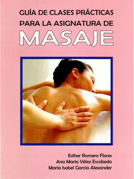 GUÍA DE CLASES PRÁCTICAS PARA LA ASIGNATURA DE MASAJES