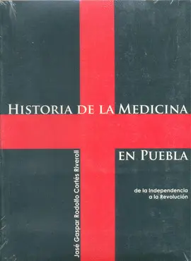 Historia de la Medicina en Puebla de la Independencia a la Revolución