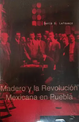 MADERO Y LA REVOLUCIÓN MEXICANA EN PUEBLA MADERO Y LA REVOLUCIÓN MEXICANA EN PUEBLA