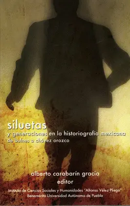 SILUETAS Y GENERACIONES EN LA HISTORIOGRAFÍA MEXICANA