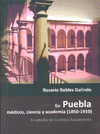 EN PUEBLA MÉDICOS, CIENCIA Y ACADEMIA (1850-1910)