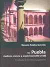 EN PUEBLA MÉDICOS, CIENCIA Y ACADEMIA (1850-1910) EN PUEBLA MÉDICOS, CIENCIA Y ACADEMIA (1850-1910)