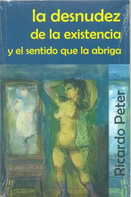 Desnudez de la Existencia y el Sentido que la Abriga, la