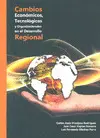 Cambios Económicos, Tecnológicos y Organizacionales en el Desarrollo Regional