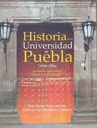 Historia de la Universidad de Puebla (1946-1956)