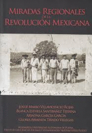 MIRADAS REGIONALES DE LA REVOLUCIÓN MEXICANA