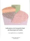 INDICADORES DE COMPETITIVIDAD DEL MUNICIPIO DE PUEBLA INDICADORES DE COMPETITIVIDAD DEL MUNICIPIO DE PUEBLA