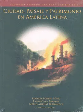CIUDAD, PAISAJE Y PATRIMONIO EN AMÉRICA LATINA