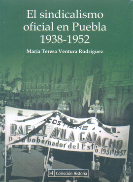 SINDICALISMO OFICIAL EN PUEBLA 1938-1952, EL