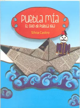 PUEBLA MÍA. EL SITIO DE PUEBLA 1863 PUEBLA MÍA. EL SITIO DE PUEBLA 1863