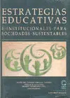 ESTRATEGIAS EDUCATIVAS E INSTITUCIONALES PARA SOCIEDADES SUSTENTABLES ESTRATEGIAS EDUCATIVAS E INSTITUCIONALES PARA SOCIEDADES SUSTENTABLES