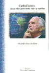 CARLOS FUENTES: CINCO VÍAS PARA UNA NUEVA NACIÓN CARLOS FUENTES: CINCO VÍAS PARA UNA NUEVA NACIÓN