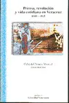 PRENSA, REVOLUCIÓN Y VIDA COTIDIANA EN VERACRUZ 1910-1915