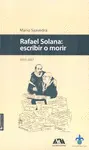 RAFAEL SOLANA: ESCRIBIR O MORIR