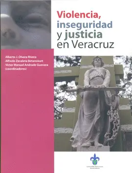 VIOLENCIA, INSEGURIDAD Y JUSTICIA EN VERACRUZ
